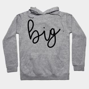 "Big" t shirt Hoodie